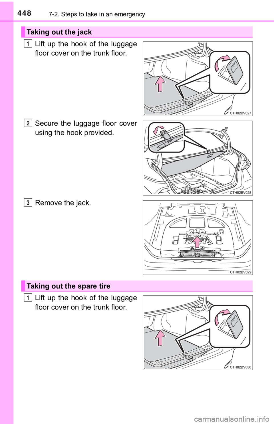 TOYOTA AVALON 2020 Owners Manual (in English) 4487-2. Steps to take in an emergency
Lift up the hook of the luggage
floor cover on the trunk floor.
Secure the luggage floor cover
using the hook provided.
Remove the jack.
Lift up the TOYOTA AVALON 2020 Owners Manual (in English) 4487-2. Steps to take in an emergency
Lift up the hook of the luggage
floor cover on the trunk floor.
Secure the luggage floor cover
using the hook provided.
Remove the jack.
Lift up the