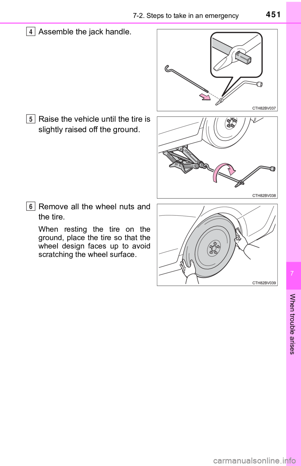 TOYOTA AVALON 2020 Owners Manual (in English) 4517-2. Steps to take in an emergency
7
When trouble arises
Assemble the jack handle.
Raise the vehicle until the tire is
slightly raised off the ground.
Remove all the wheel nuts and
the tire.
W TOYOTA AVALON 2020 Owners Manual (in English) 4517-2. Steps to take in an emergency
7
When trouble arises
Assemble the jack handle.
Raise the vehicle until the tire is
slightly raised off the ground.
Remove all the wheel nuts and
the tire.
W