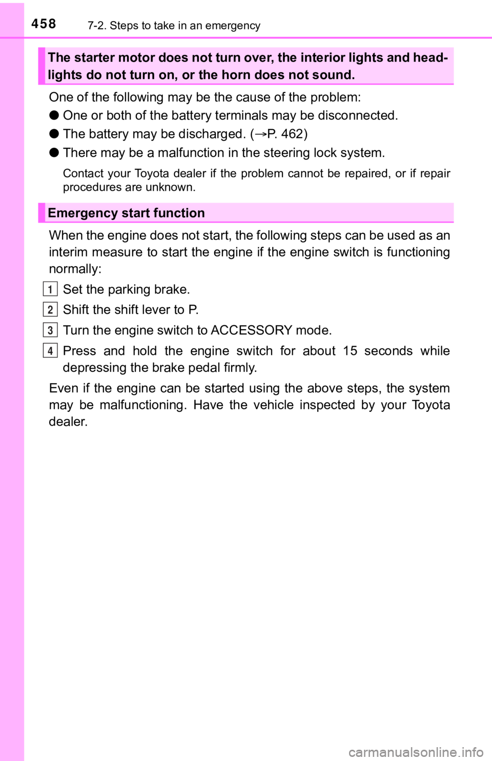TOYOTA AVALON 2020 Owners Manual (in English) 4587-2. Steps to take in an emergency
One of the following may be the cause of the problem:
● One or both of the battery t erminals may be disconnected.
● The battery may be discharged. ( P. 46 TOYOTA AVALON 2020 Owners Manual (in English) 4587-2. Steps to take in an emergency
One of the following may be the cause of the problem:
● One or both of the battery t erminals may be disconnected.
● The battery may be discharged. ( P. 46