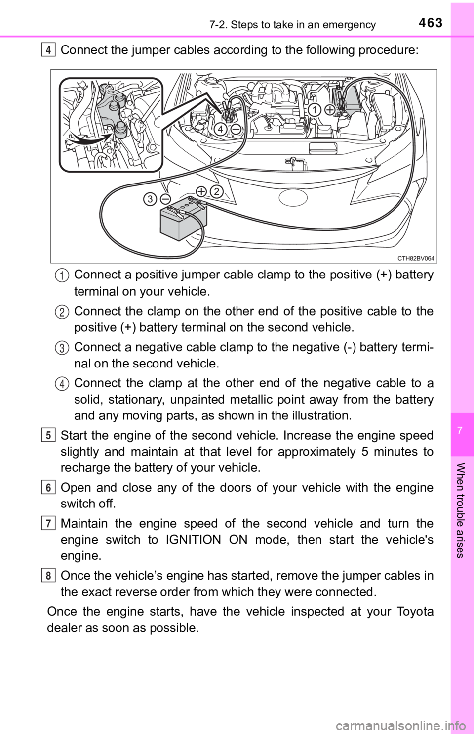 TOYOTA AVALON 2020 Owners Manual (in English) 4637-2. Steps to take in an emergency
7
When trouble arises
Connect the jumper cables according to the following procedure:Connect a positive jumper cable clamp to the positive (+) batte ry
terminal o TOYOTA AVALON 2020 Owners Manual (in English) 4637-2. Steps to take in an emergency
7
When trouble arises
Connect the jumper cables according to the following procedure:Connect a positive jumper cable clamp to the positive (+) batte ry
terminal o