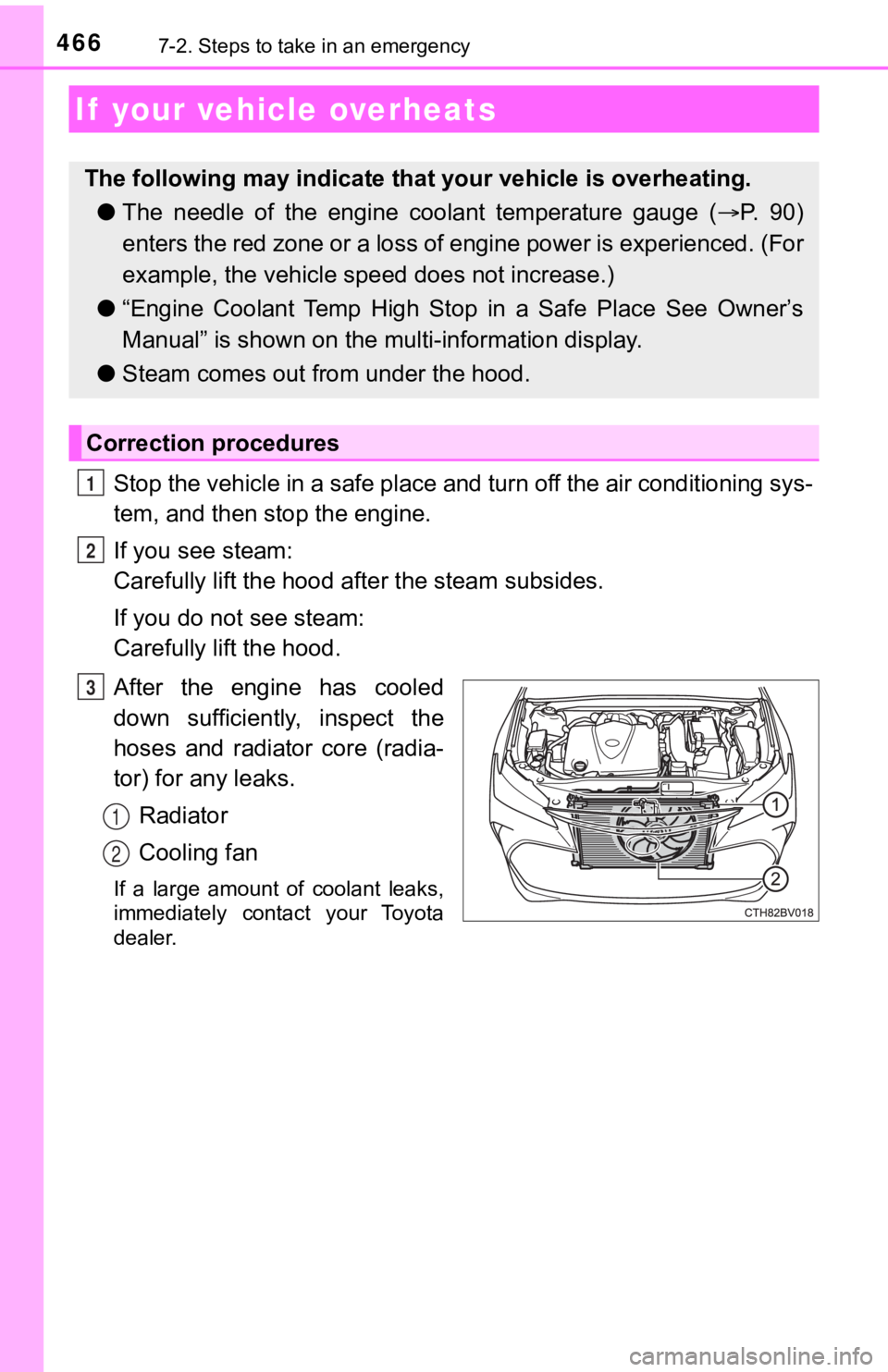 TOYOTA AVALON 2020 Owners Manual (in English) 4667-2. Steps to take in an emergency
Stop the vehicle in a safe place and turn off the air conditioning sys-
tem, and then stop the engine.
If you see steam:
Carefully lift the hood after the steam TOYOTA AVALON 2020 Owners Manual (in English) 4667-2. Steps to take in an emergency
Stop the vehicle in a safe place and turn off the air conditioning sys-
tem, and then stop the engine.
If you see steam:
Carefully lift the hood after the steam