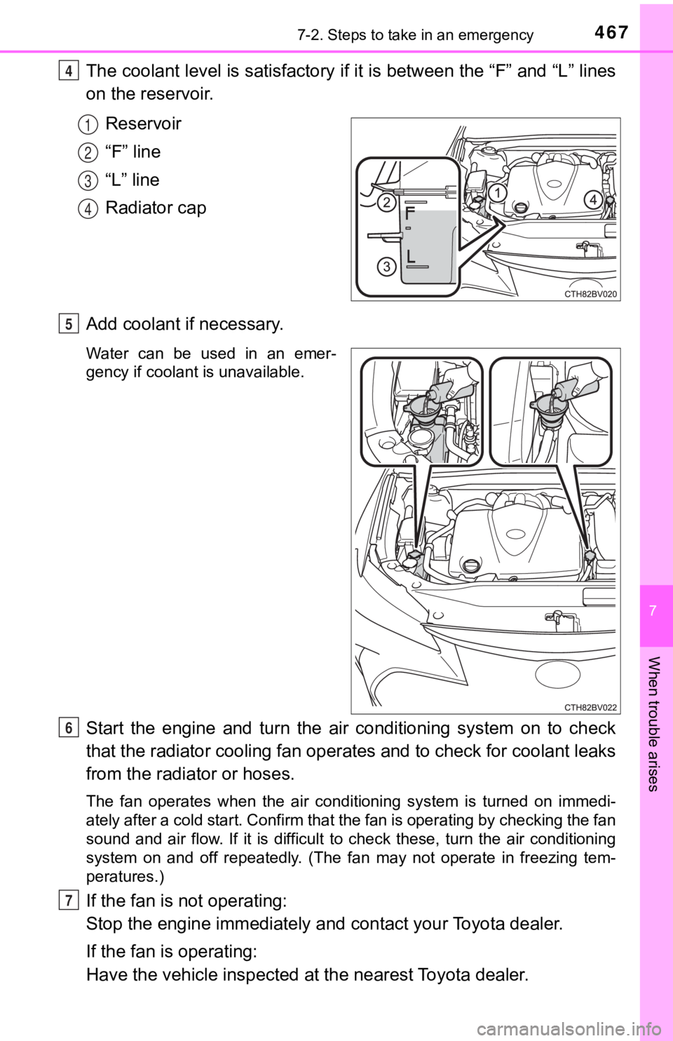 TOYOTA AVALON 2020 (in English) Owners Guide 4677-2. Steps to take in an emergency
7
When trouble arises
The coolant level is satisfactory if it is between the “F” and “L” lines
on the reservoir.
Reservoir
“F” line
“L” line
Radia TOYOTA AVALON 2020 (in English) Owners Guide 4677-2. Steps to take in an emergency
7
When trouble arises
The coolant level is satisfactory if it is between the “F” and “L” lines
on the reservoir.
Reservoir
“F” line
“L” line
Radia