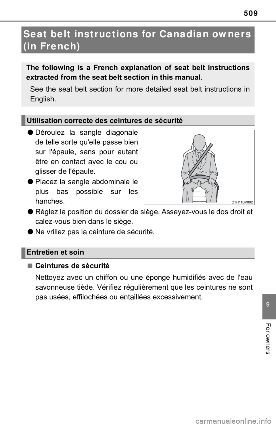 TOYOTA AVALON 2020  Owners Manual (in English) 509
9
For owners
●Déroulez  la  sangle  diagonale
de telle sorte qu'elle passe bien
sur  l'épaule,  sans  pour  autant
être  en  contact  avec  le  cou  ou
glisser de l'épaule.
● P