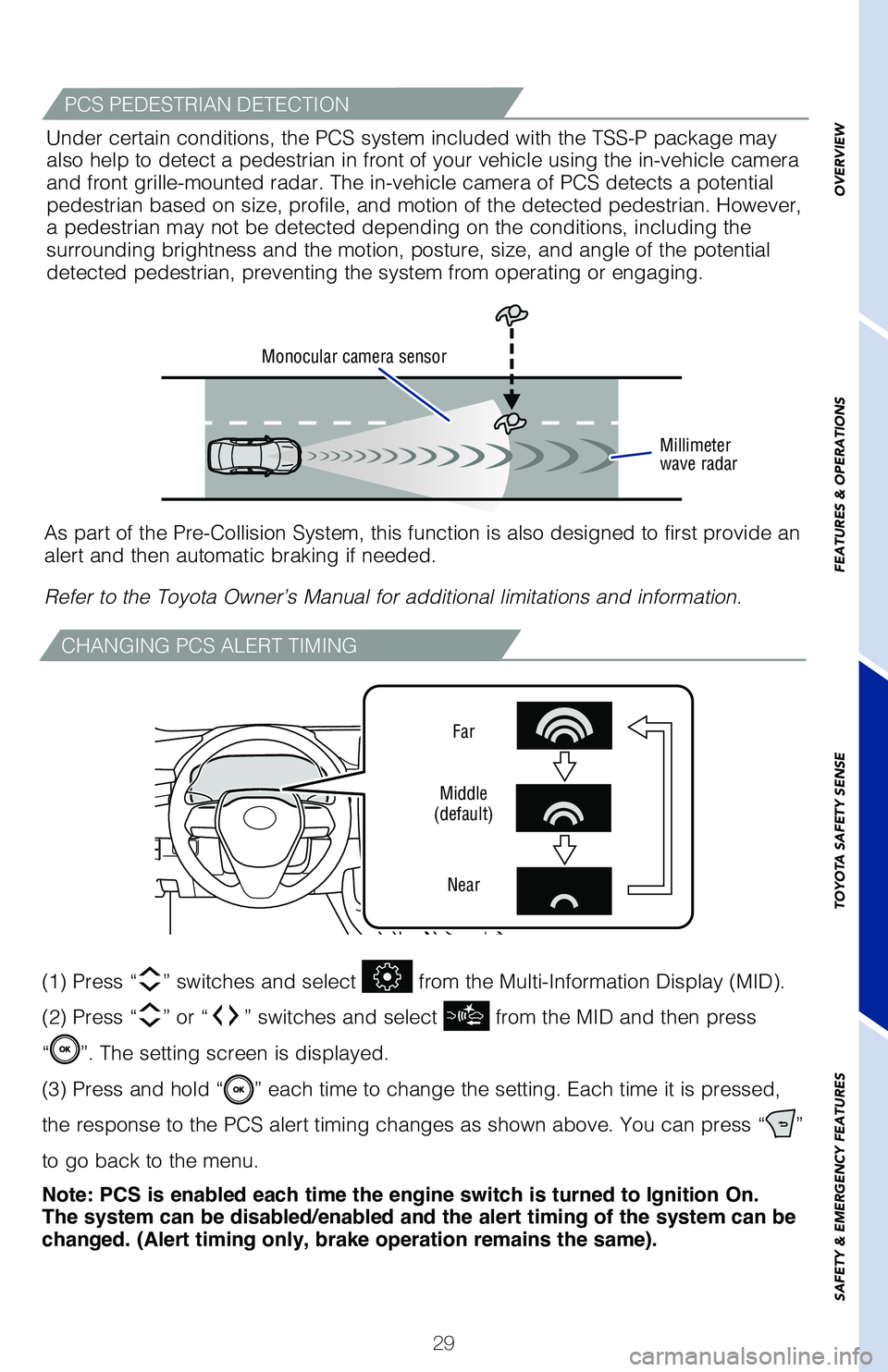 TOYOTA AVALON 2020 (in English) Owners Guide 29
CHANGING PCS ALERT TIMING
Far
Middle
(default)
Near
(1) Press “” switches and select from the Multi-Information Display (MID).
(2) Press “
” or “” switches and select from the MID a TOYOTA AVALON 2020 (in English) Owners Guide 29
CHANGING PCS ALERT TIMING
Far
Middle
(default)
Near
(1) Press “” switches and select from the Multi-Information Display (MID).
(2) Press “
” or “” switches and select from the MID a