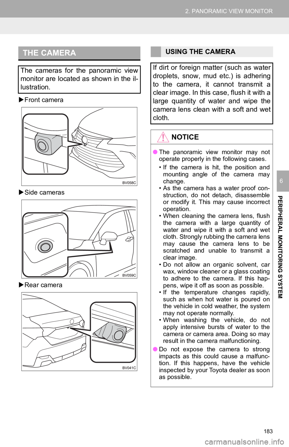 TOYOTA AVALON 2020 Accessories, Audio & Navigation (in English) 183
2. PANORAMIC VIEW MONITOR
PERIPHERAL MONITORING SYSTEM
6
Front camera
Side cameras
Rear camera
THE CAMERA
The cameras for the panoramic view
monitor are located as shown in the il- TOYOTA AVALON 2020 Accessories, Audio & Navigation (in English) 183
2. PANORAMIC VIEW MONITOR
PERIPHERAL MONITORING SYSTEM
6
Front camera
Side cameras
Rear camera
THE CAMERA
The cameras for the panoramic view
monitor are located as shown in the il-