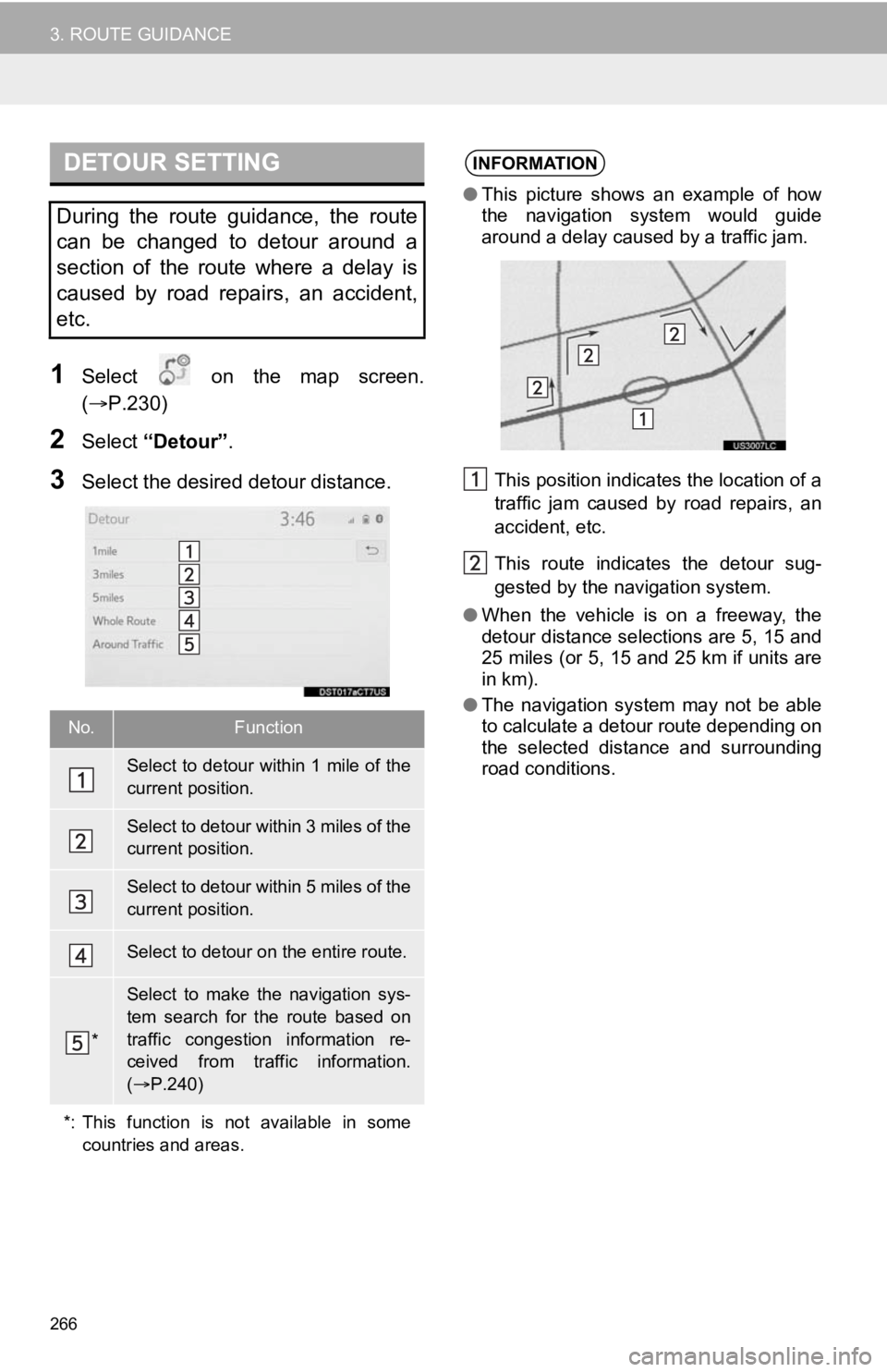 TOYOTA AVALON 2020 Accessories, Audio & Navigation (in English) 266
3. ROUTE GUIDANCE
1Select on the map screen.
(P.230)
2Select “Detour” .
3Select the desired detour distance.
DETOUR SETTING
During the route guidance, the route
can be changed TOYOTA AVALON 2020 Accessories, Audio & Navigation (in English) 266
3. ROUTE GUIDANCE
1Select on the map screen.
(P.230)
2Select “Detour” .
3Select the desired detour distance.
DETOUR SETTING
During the route guidance, the route
can be changed