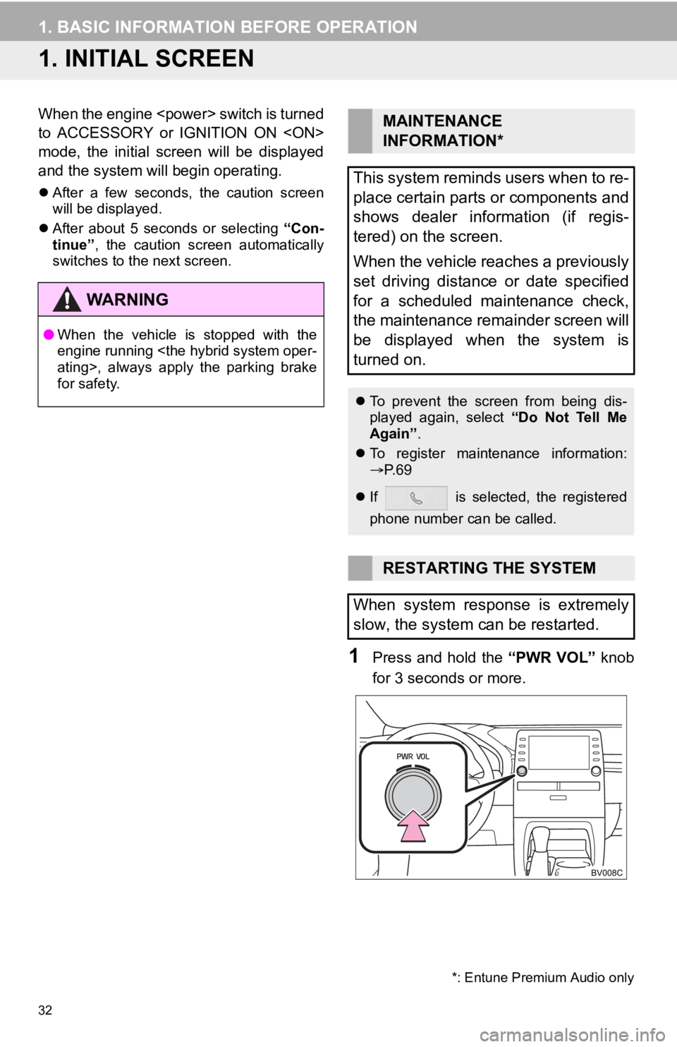 TOYOTA AVALON 2020 Accessories, Audio & Navigation (in English) 32
1. BASIC INFORMATION BEFORE OPERATION
1. INITIAL SCREEN
When the engine <power> switch is turned
to ACCESSORY or IGNITION ON <ON>
mode, the initial screen will be displayed
and the system TOYOTA AVALON 2020 Accessories, Audio & Navigation (in English) 32
1. BASIC INFORMATION BEFORE OPERATION
1. INITIAL SCREEN
When the engine <power> switch is turned
to ACCESSORY or IGNITION ON <ON>
mode, the initial screen will be displayed
and the system