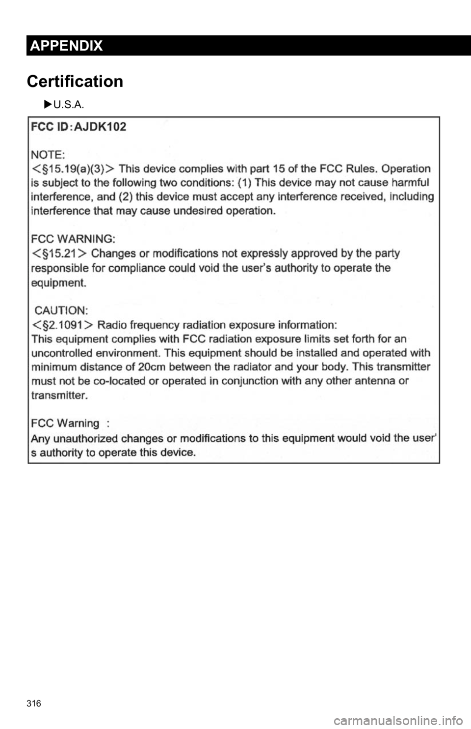 TOYOTA AVALON 2020 Accessories, Audio & Navigation (in English) 316
APPENDIX
Certification
U.S.A. TOYOTA AVALON 2020 Accessories, Audio & Navigation (in English) 316
APPENDIX
Certification
U.S.A.