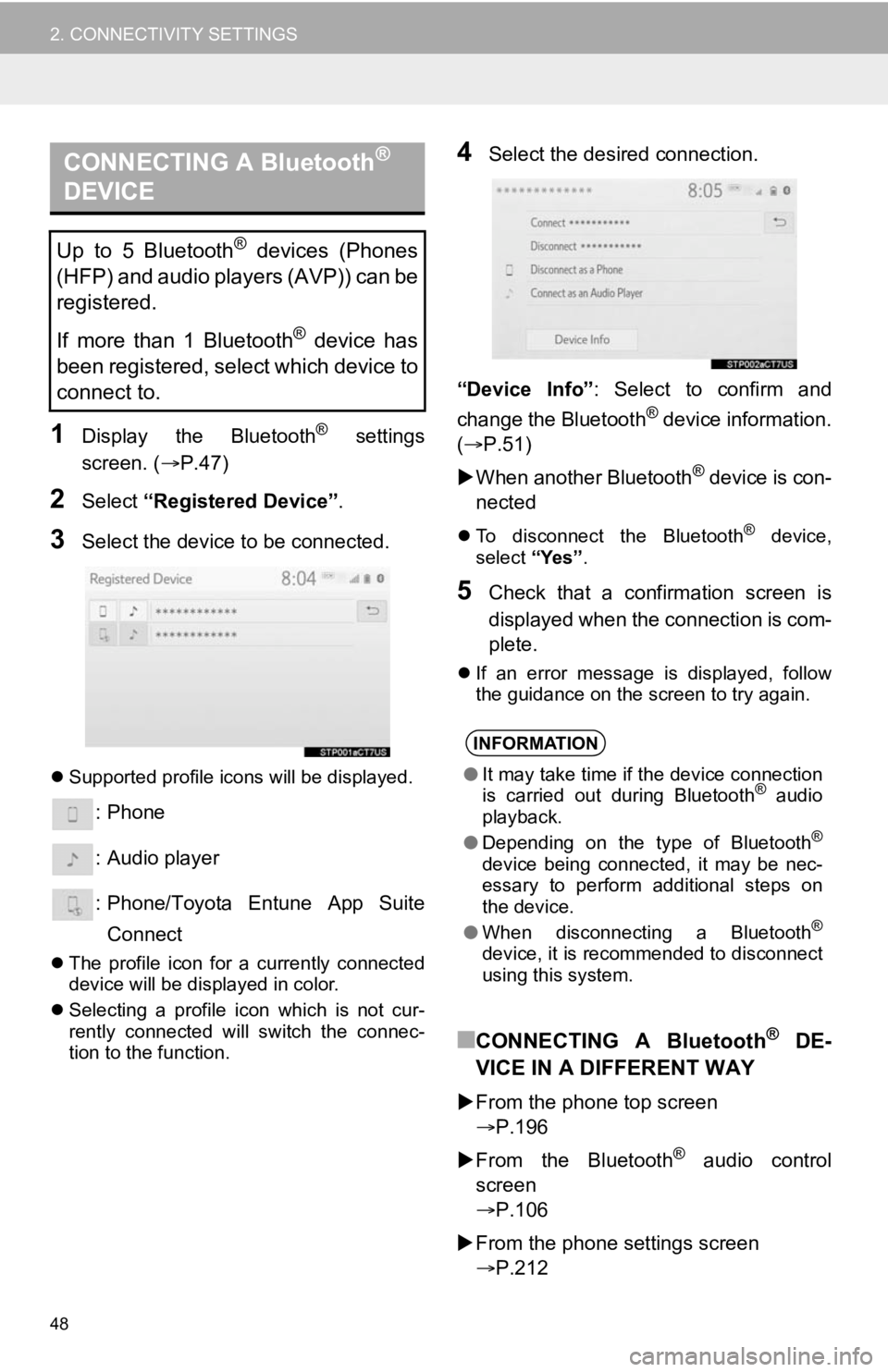 TOYOTA AVALON 2020 Accessories, Audio & Navigation (in English) 48
2. CONNECTIVITY SETTINGS
1Display the Bluetooth® settings
screen. ( P.47)
2Select “Registered Device” .
3Select the device to be connected.
Supported profile icons will be displayed.
TOYOTA AVALON 2020 Accessories, Audio & Navigation (in English) 48
2. CONNECTIVITY SETTINGS
1Display the Bluetooth® settings
screen. ( P.47)
2Select “Registered Device” .
3Select the device to be connected.
Supported profile icons will be displayed.