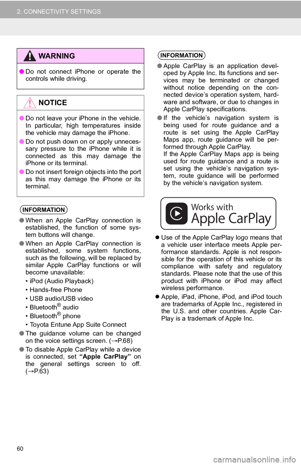 TOYOTA AVALON 2020 Accessories, Audio & Navigation (in English) 60
2. CONNECTIVITY SETTINGS
Use of the Apple CarPlay logo means that
a vehicle user interface meets Apple per-
formance standards. Apple is not respon-
sible for the operation of this vehi TOYOTA AVALON 2020 Accessories, Audio & Navigation (in English) 60
2. CONNECTIVITY SETTINGS
Use of the Apple CarPlay logo means that
a vehicle user interface meets Apple per-
formance standards. Apple is not respon-
sible for the operation of this vehi