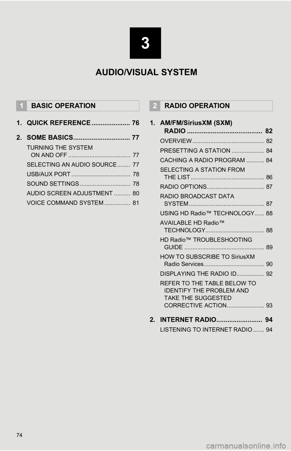 TOYOTA AVALON 2020 Accessories, Audio & Navigation (in English) 74
1. QUICK REFERENCE ..................... 76
2. SOME BASICS............................... 77
TURNING THE SYSTEM ON AND OFF ...................................... 77
SELECTING AN AUDIO SOURCE ..... TOYOTA AVALON 2020 Accessories, Audio & Navigation (in English) 74
1. QUICK REFERENCE ..................... 76
2. SOME BASICS............................... 77
TURNING THE SYSTEM ON AND OFF ...................................... 77
SELECTING AN AUDIO SOURCE .....