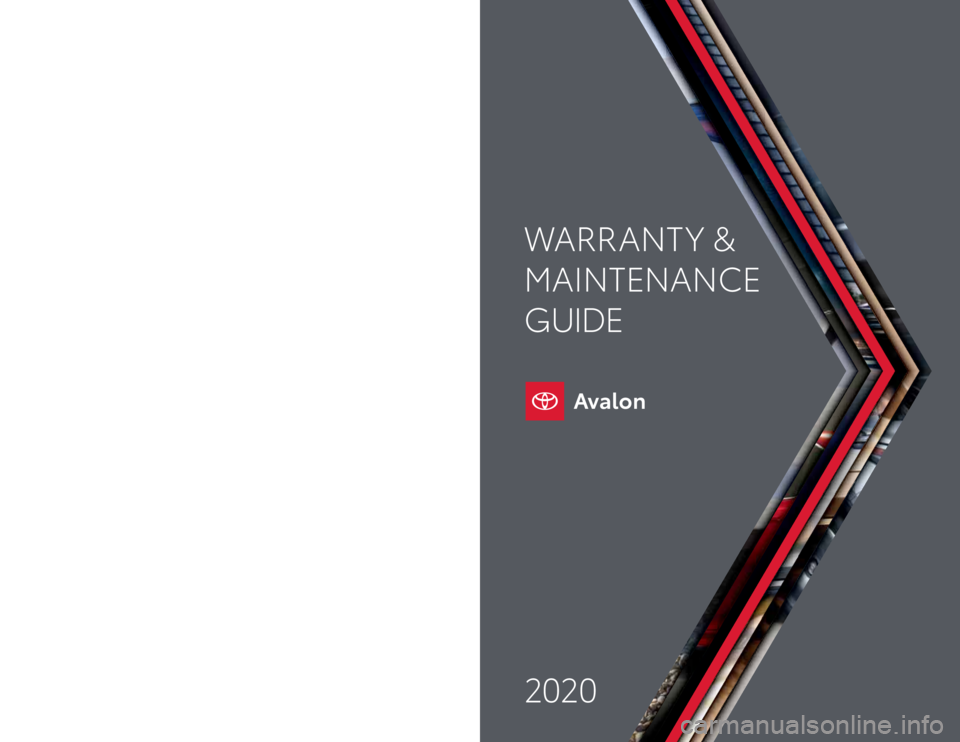 TOYOTA AVALON 2020  Warranties & Maintenance Guides (in English) Warranty & Maintenance Guide 2020
toyota.com
2020 WARRANT Y &
MAINTENANCE 
GUIDEPrinted in U.S.A. 6/19 
18 -TC S -12613 