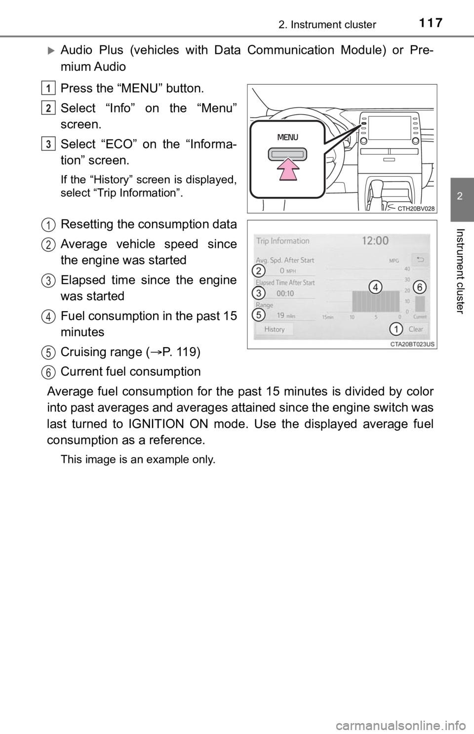 TOYOTA AVALON 2021  Owners Manual (in English) 1172. Instrument cluster
2
Instrument cluster
Audio  Plus  (vehicles  with  Data  Communication  Module)  or  Pre-
mium Audio
Press the “MENU” button.
Select  “Info”  on  the  “Menu”
sc