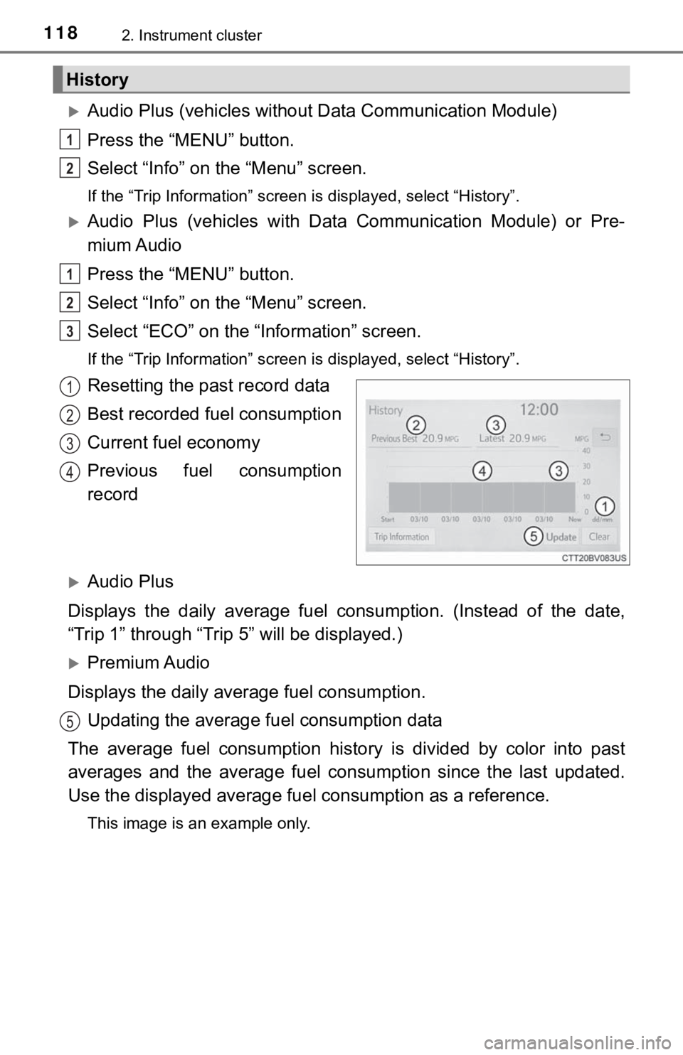 TOYOTA AVALON 2021  Owners Manual (in English) 1182. Instrument cluster
Audio Plus (vehicles without Data Communication Module)
Press the “MENU” button.
Select “Info” on the “Menu” screen.
If the “Trip Information” screen is dis