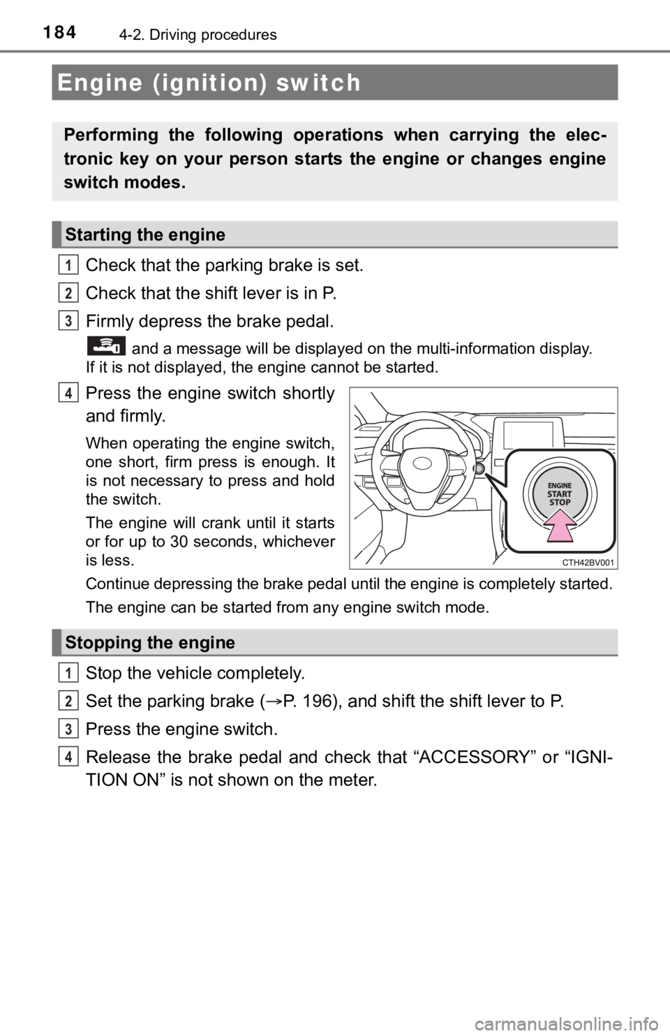 TOYOTA AVALON 2021 (in English) User Guide 1844-2. Driving procedures
Check that the parking brake is set.
Check that the shift lever is in P.
Firmly depress the brake pedal.
and a message will be displayed on the multi-information display. TOYOTA AVALON 2021 (in English) User Guide 1844-2. Driving procedures
Check that the parking brake is set.
Check that the shift lever is in P.
Firmly depress the brake pedal.
and a message will be displayed on the multi-information display.