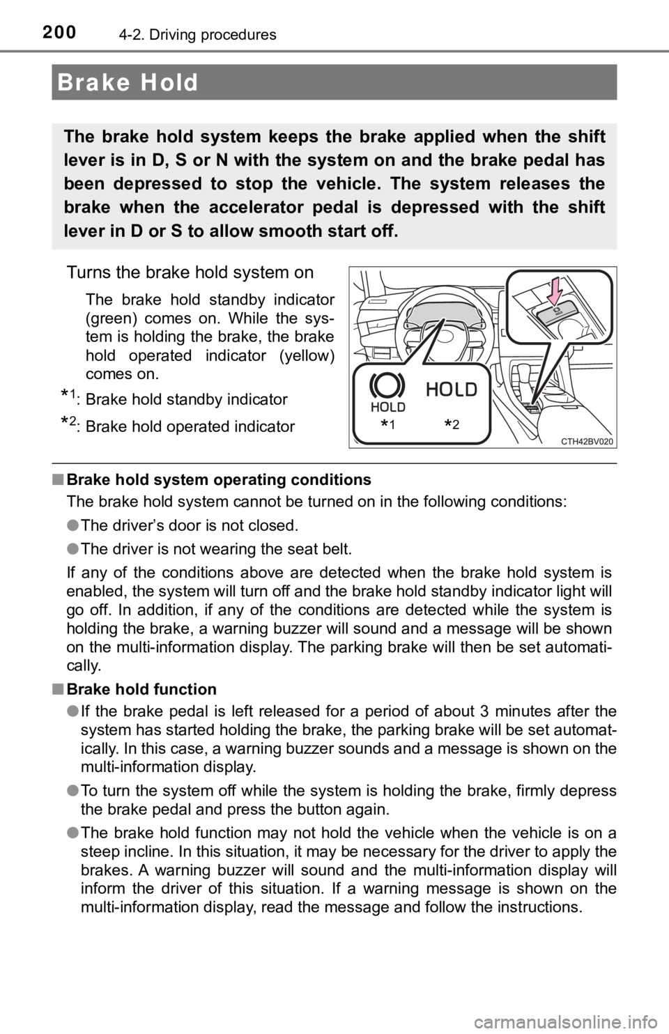 TOYOTA AVALON 2021 Owners Manual (in English) 2004-2. Driving procedures
Turns the brake hold system on
The brake hold standby indicator
(green) comes on. While the sys-
tem is holding the brake, the brake
hold operated indicator (yel TOYOTA AVALON 2021 Owners Manual (in English) 2004-2. Driving procedures
Turns the brake hold system on
The brake hold standby indicator
(green) comes on. While the sys-
tem is holding the brake, the brake
hold operated indicator (yel