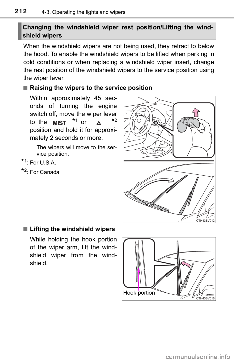 TOYOTA AVALON 2021 Owners Manual (in English) 2124-3. Operating the lights and wipers
When the windshield wipers are not being used, they retract to below
the hood. To enable the windshield wipers to be lifted when parking in
cold conditions or TOYOTA AVALON 2021 Owners Manual (in English) 2124-3. Operating the lights and wipers
When the windshield wipers are not being used, they retract to below
the hood. To enable the windshield wipers to be lifted when parking in
cold conditions or