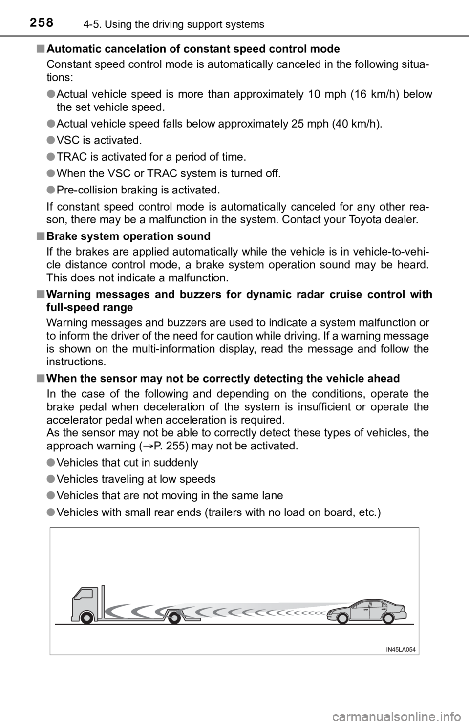 TOYOTA AVALON 2021 Owners Manual (in English) 2584-5. Using the driving support systems
■Automatic cancelation of constant speed control mode
Constant speed control mode is automatically canceled in the following situa-
tions:
●Actual vehicl TOYOTA AVALON 2021 Owners Manual (in English) 2584-5. Using the driving support systems
■Automatic cancelation of constant speed control mode
Constant speed control mode is automatically canceled in the following situa-
tions:
●Actual vehicl