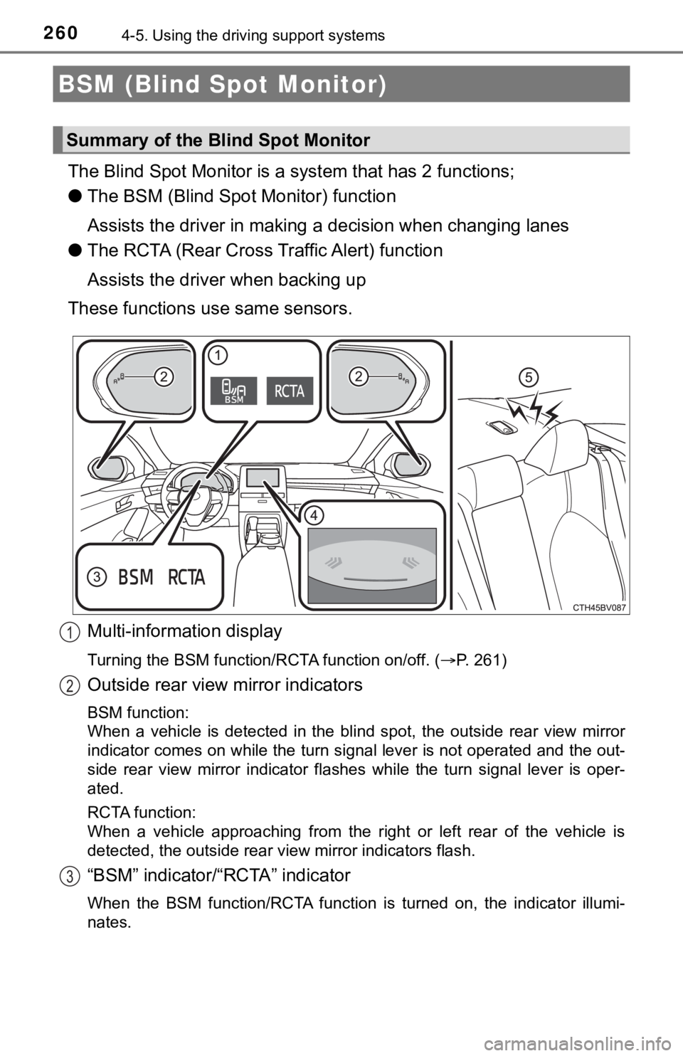TOYOTA AVALON 2021 Owners Manual (in English) 2604-5. Using the driving support systems
The Blind Spot Monitor is a system that has 2 functions;
●The BSM (Blind Spot Monitor) function
Assists the driver in making a decision when changing lanes
TOYOTA AVALON 2021 Owners Manual (in English) 2604-5. Using the driving support systems
The Blind Spot Monitor is a system that has 2 functions;
●The BSM (Blind Spot Monitor) function
Assists the driver in making a decision when changing lanes