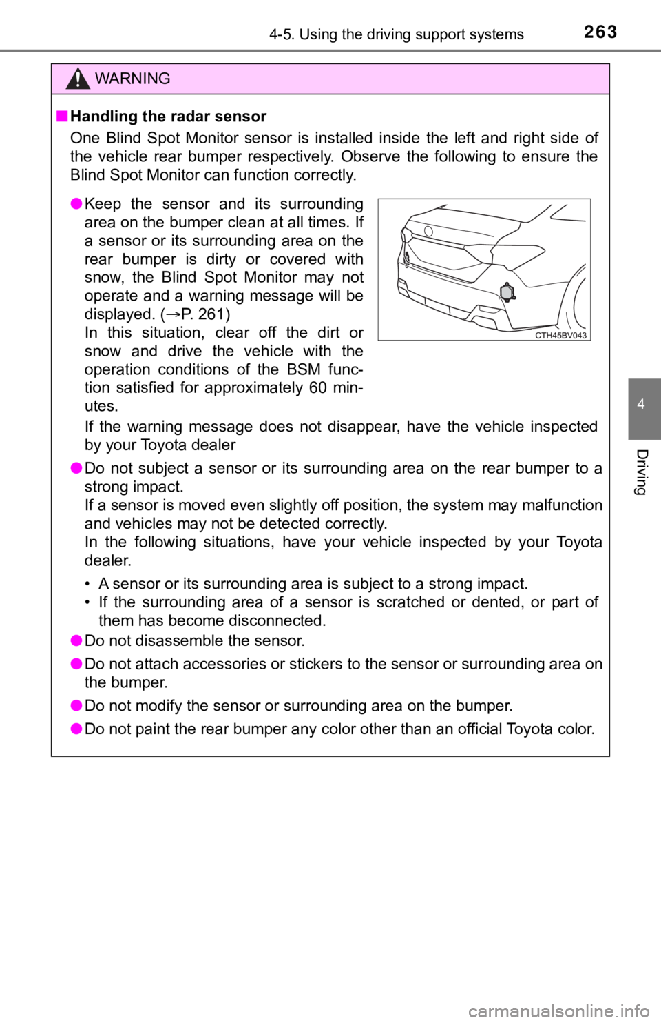 TOYOTA AVALON 2021 Owners Manual (in English) 2634-5. Using the driving support systems
4
Driving
WARNING
■Handling the radar sensor
One Blind Spot Monitor sensor is installed inside the left and right side of
the vehicle rear bu TOYOTA AVALON 2021 Owners Manual (in English) 2634-5. Using the driving support systems
4
Driving
WARNING
■Handling the radar sensor
One Blind Spot Monitor sensor is installed inside the left and right side of
the vehicle rear bu