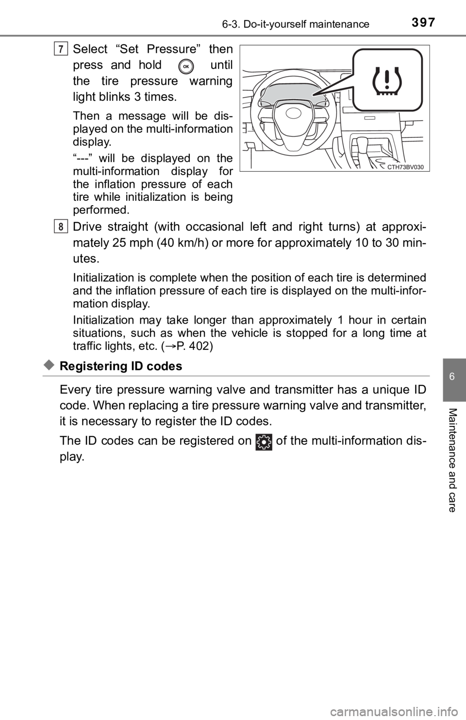 TOYOTA AVALON 2021  Owners Manual (in English) 3976-3. Do-it-yourself maintenance
6
Maintenance and care
Select  “Set  Pressure”  then
press  and  hold    until
the  tire  pressure  warning
light blinks 3 times.
Then  a  message  will  be  dis