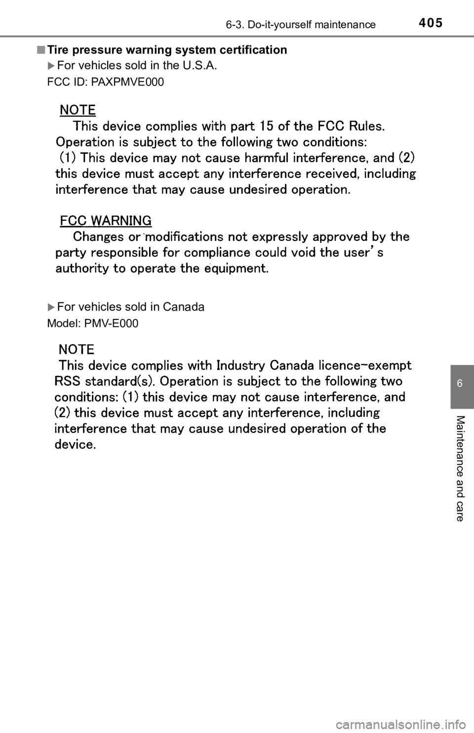 TOYOTA AVALON 2021 Owners Manual (in English) 4056-3. Do-it-yourself maintenance
6
Maintenance and care
■Tire pressure warning system certification
For vehicles sold in the U.S.A.
FCC ID: PAXPMVE000
For vehicles sold in Canada
Model: PMV- TOYOTA AVALON 2021 Owners Manual (in English) 4056-3. Do-it-yourself maintenance
6
Maintenance and care
■Tire pressure warning system certification
For vehicles sold in the U.S.A.
FCC ID: PAXPMVE000
For vehicles sold in Canada
Model: PMV-