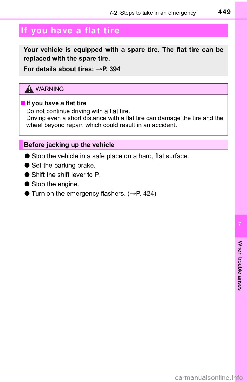 TOYOTA AVALON 2021 Owners Manual (in English) 4497-2. Steps to take in an emergency
7
When trouble arises
●Stop the vehicle in a safe place on a hard, flat surface.
●Set the parking brake.
●Shift the shift lever to P.
●Stop the engine.
TOYOTA AVALON 2021 Owners Manual (in English) 4497-2. Steps to take in an emergency
7
When trouble arises
●Stop the vehicle in a safe place on a hard, flat surface.
●Set the parking brake.
●Shift the shift lever to P.
●Stop the engine.