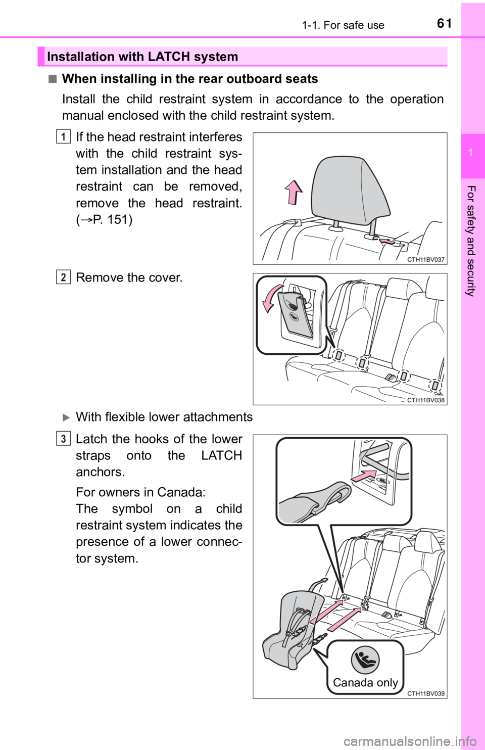 TOYOTA AVALON 2021 (in English) Repair Manual 611-1. For safe use
1
For safety and security
■When installing in the rear outboard seats
Install the child restraint system in accordance to the operation
manual enclosed with the child re TOYOTA AVALON 2021 (in English) Repair Manual 611-1. For safe use
1
For safety and security
■When installing in the rear outboard seats
Install the child restraint system in accordance to the operation
manual enclosed with the child re