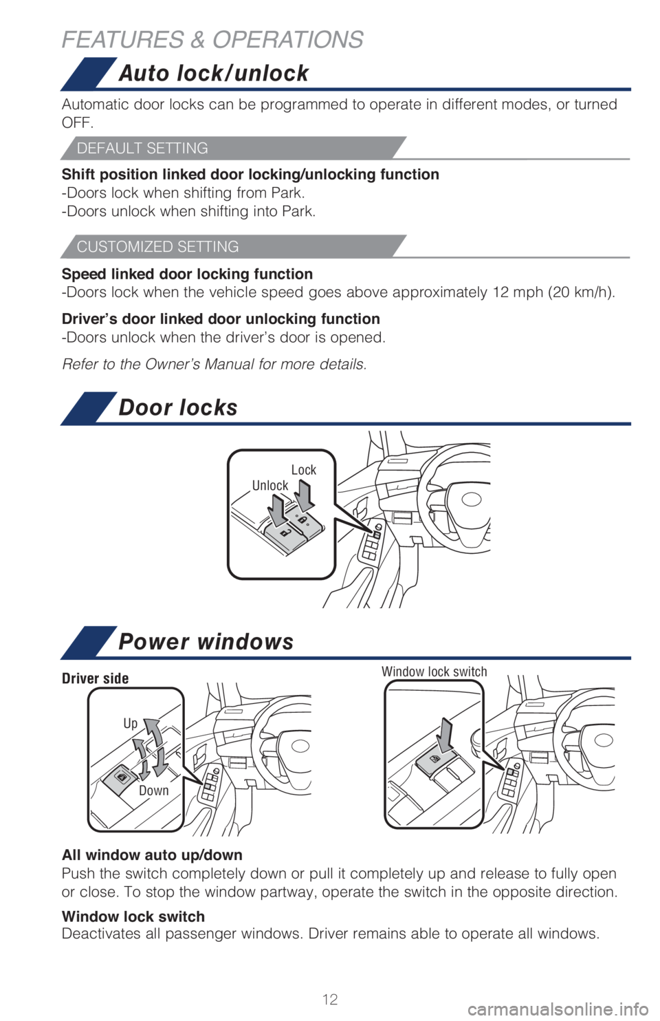 TOYOTA AVALON 2021  Owners Manual (in English) 12
Power windows
All window auto up/down  
Push the switch completely down or pull it completely up and release to fully open 
or close. To stop the window partway, operate the switch in the opposite 