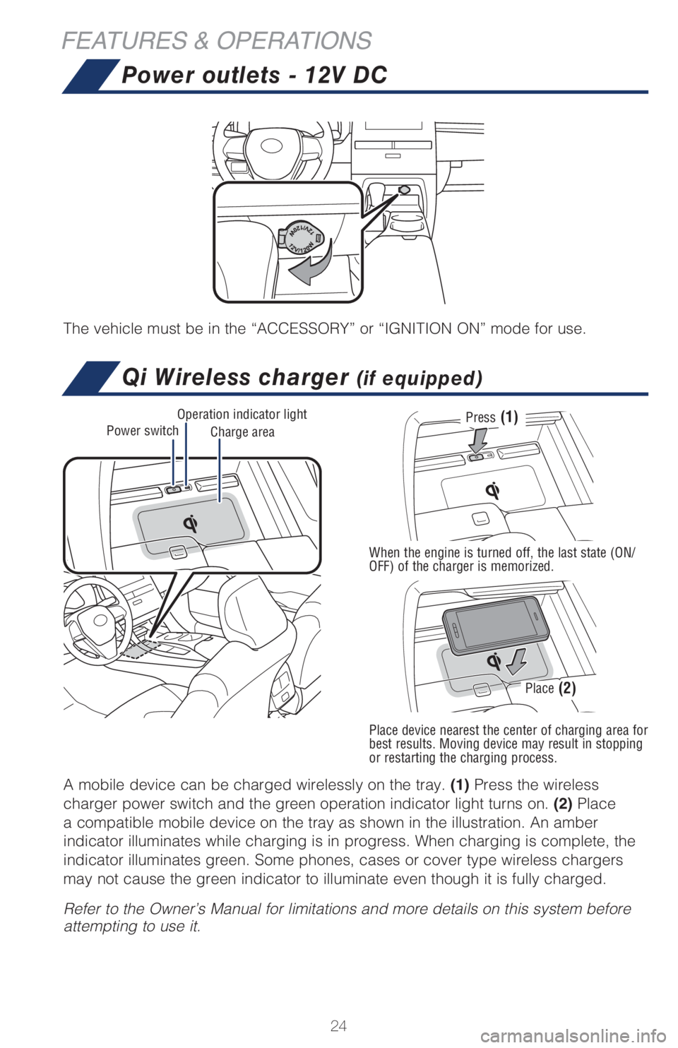TOYOTA AVALON 2021 Owners Manual (in English) 24
FEATURES & OPERATIONS
Qi Wireless charger (if equipped)
A mobile device can be charged wirelessly on the tray. (1) Press the wireless
charger power switch and the green operation indicator light t TOYOTA AVALON 2021 Owners Manual (in English) 24
FEATURES & OPERATIONS
Qi Wireless charger (if equipped)
A mobile device can be charged wirelessly on the tray. (1) Press the wireless
charger power switch and the green operation indicator light t