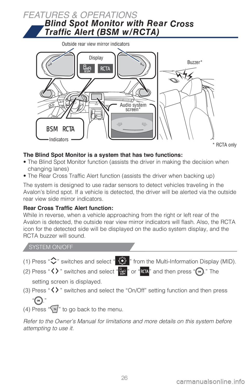 TOYOTA AVALON 2021  Owners Manual (in English) 26
FEATURES & OPERATIONS
The Blind Spot Monitor is a system that has two functions:
�t��5�I�F��#�M�J�O�E��4�Q�P�U��.�P�O�J�U�P�S��G�V�O�D�U�J�P�O��	�B�T�T�J�T�U�T��U�I�F��E�S�J�W�F�S��J�O��N
