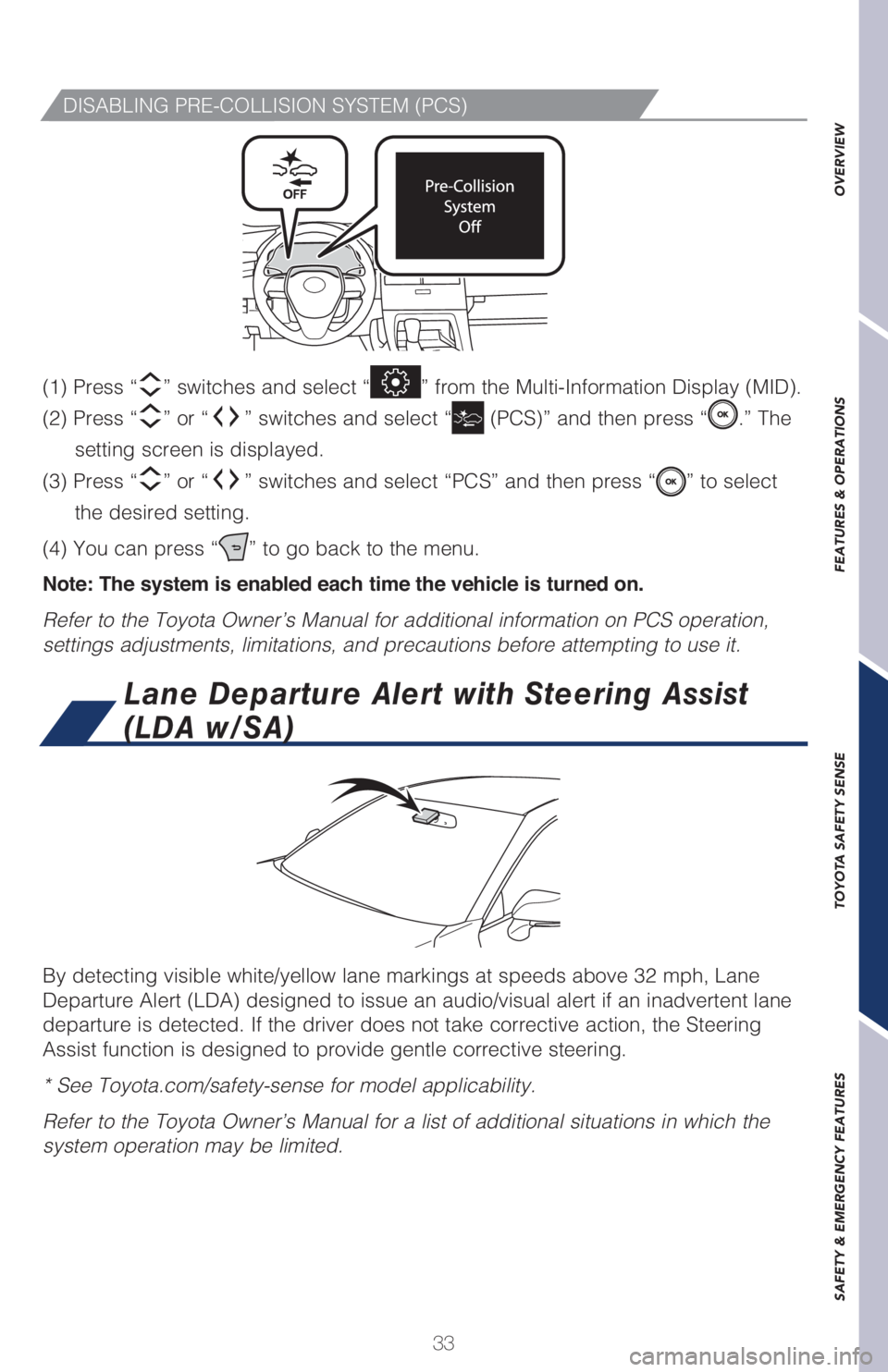 TOYOTA AVALON 2021   (in English) Owners Guide 33
OVERVIEW FEATURES & OPERATIONS TOYOTA SAFETY SENSE SAFETY & EMERGENCY FEATURES
�%�*�4�"�#�-�*�/�(��1�3�&��$�0�-�-�*�4�*�0�/��4�:�4�5�&�.��	�1�$�4�

By detecting visible white/yellow lane markin