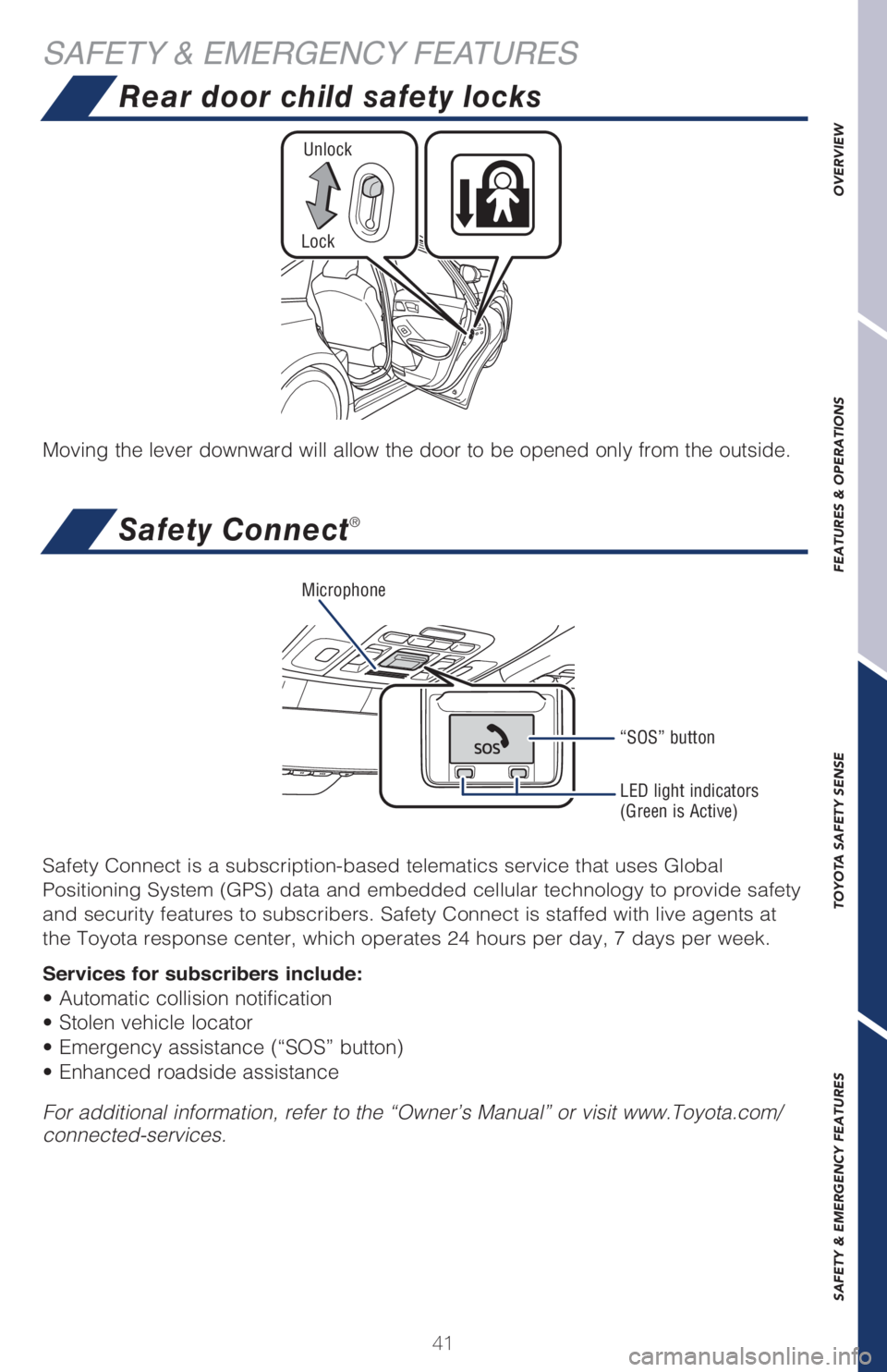 TOYOTA AVALON 2021  Owners Manual (in English) 41
OVERVIEW FEATURES & OPERATIONS TOYOTA SAFETY SENSE SAFETY & EMERGENCY FEATURES
SAFETY & EMERGENCY FEATURES
Moving the lever downward will allow the door to be opened only from the outside.
Lock
Unl