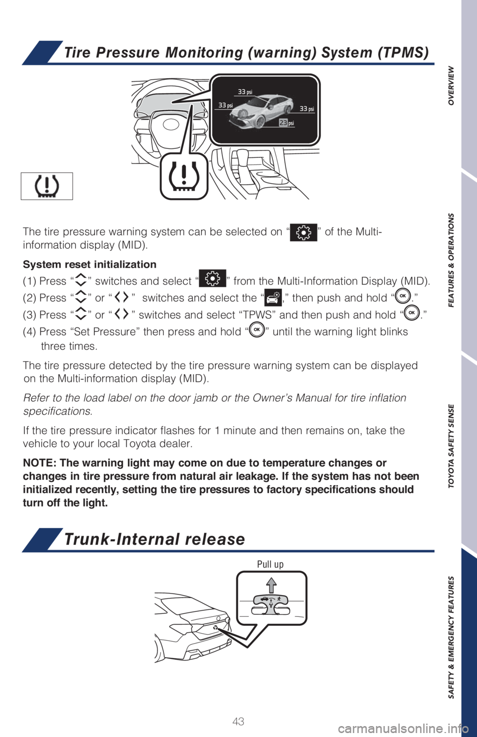 TOYOTA AVALON 2021 Owners Manual (in English) 43
OVERVIEW FEATURES & OPERATIONS TOYOTA SAFETY SENSE SAFETY & EMERGENCY FEATURES
Pull up
Trunk-Internal release
Tire Pressure Monitoring (warning) System (TPMS)
The tire pressure warning system can b TOYOTA AVALON 2021 Owners Manual (in English) 43
OVERVIEW FEATURES & OPERATIONS TOYOTA SAFETY SENSE SAFETY & EMERGENCY FEATURES
Pull up
Trunk-Internal release
Tire Pressure Monitoring (warning) System (TPMS)
The tire pressure warning system can b