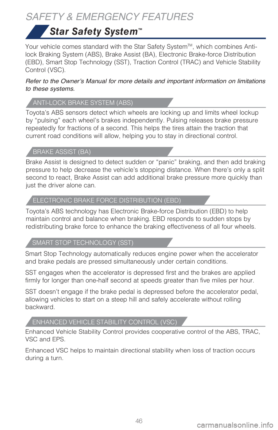 TOYOTA AVALON 2021  Owners Manual (in English) 46
SAFETY & EMERGENCY FEATURES
Star Safety System™
�"�/�5�*��-�0�$�,��#�3�"�,�&��4�:�4�5�&�.��	�"�#�4�

Toyota’s ABS sensors detect which wheels are locking up and limits wheel lockup 
by “p