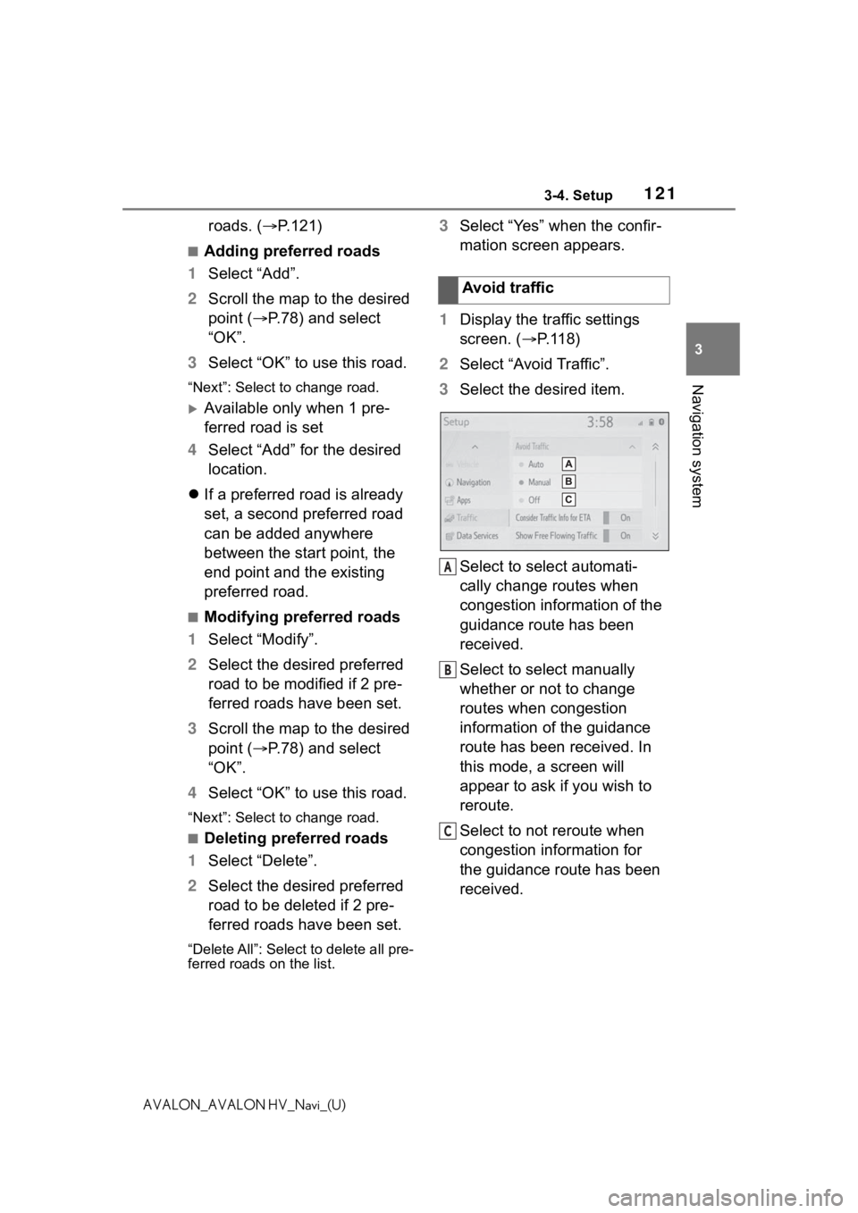 TOYOTA AVALON 2021  Accessories, Audio & Navigation (in English) 1213-4. Setup
3
Navigation system
AVALON_AVALON HV_Navi_(U)
roads. (P.121)
■Adding preferred roads
1 Select “Add”.
2 Scroll the map to the desired 
point ( P.78) and select 
“OK”.
3 Se