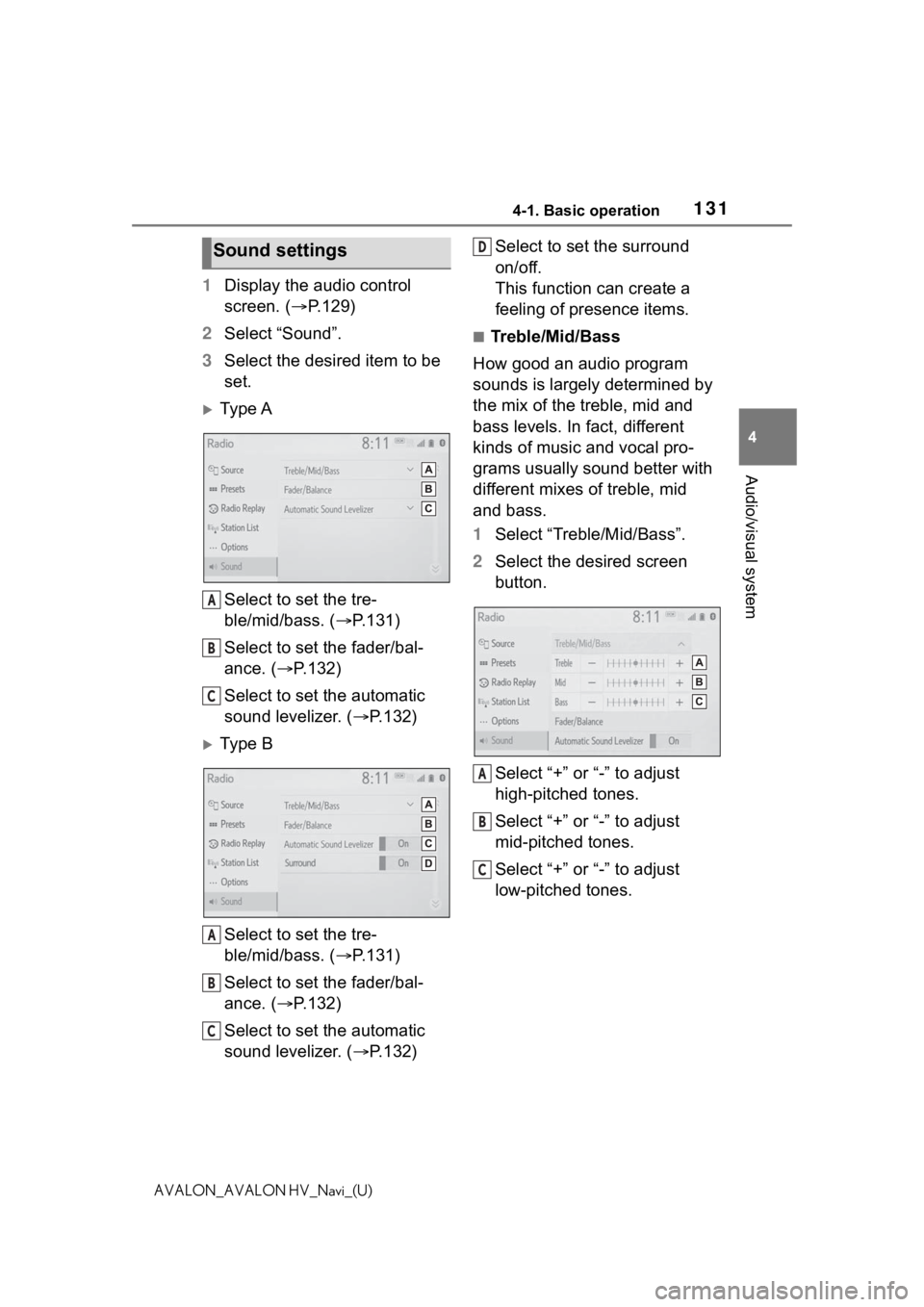 TOYOTA AVALON 2021 Accessories, Audio & Navigation (in English) 1314-1. Basic operation
4
Audio/visual system
AVALON_AVALON HV_Navi_(U)
1Display the audio control
screen. ( P.129)
2 Select “Sound”.
3 Select the desired item to be
set.
Ty p e A
Select t TOYOTA AVALON 2021 Accessories, Audio & Navigation (in English) 1314-1. Basic operation
4
Audio/visual system
AVALON_AVALON HV_Navi_(U)
1Display the audio control
screen. ( P.129)
2 Select “Sound”.
3 Select the desired item to be
set.
Ty p e A
Select t