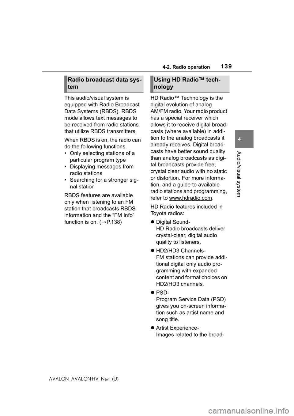TOYOTA AVALON 2021  Accessories, Audio & Navigation (in English) 1394-2. Radio operation
4
Audio/visual system
AVALON_AVALON HV_Navi_(U)
This audio/visual system is 
equipped with Radio Broadcast 
Data Systems (RBDS). RBDS 
mode allows text messages to 
be received