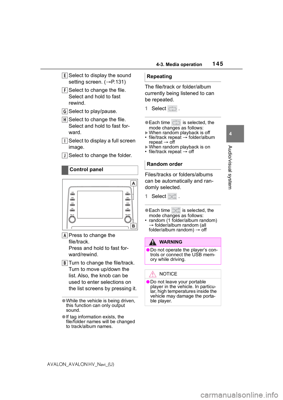 TOYOTA AVALON 2021  Accessories, Audio & Navigation (in English) 1454-3. Media operation
4
Audio/visual system
AVALON_AVALON HV_Navi_(U)
Select to display the sound 
setting screen. (P.131)
Select to change the file.
Select and hold to fast 
rewind.
Select to pl