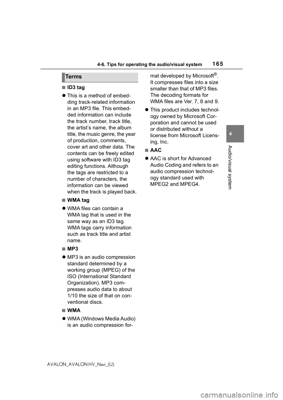 TOYOTA AVALON 2021 Accessories, Audio & Navigation (in English) 1654-6. Tips for operating the audio/visual system
4
Audio/visual system
AVALON_AVALON HV_Navi_(U)
■ID3 tag
This is a method of embed-
ding track-related information
in an MP3 file. This embed- TOYOTA AVALON 2021 Accessories, Audio & Navigation (in English) 1654-6. Tips for operating the audio/visual system
4
Audio/visual system
AVALON_AVALON HV_Navi_(U)
■ID3 tag
This is a method of embed-
ding track-related information
in an MP3 file. This embed-