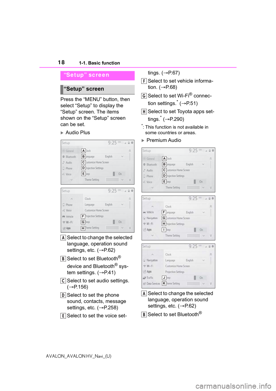 TOYOTA AVALON 2021 Accessories, Audio & Navigation (in English) 181-1. Basic function
AVALON_AVALON HV_Navi_(U)
Press the “MENU” button, then
select “Setup” to display the
“Setup” screen. The items
shown on the “Setup” screen
can be set.
Aud TOYOTA AVALON 2021 Accessories, Audio & Navigation (in English) 181-1. Basic function
AVALON_AVALON HV_Navi_(U)
Press the “MENU” button, then
select “Setup” to display the
“Setup” screen. The items
shown on the “Setup” screen
can be set.
Aud