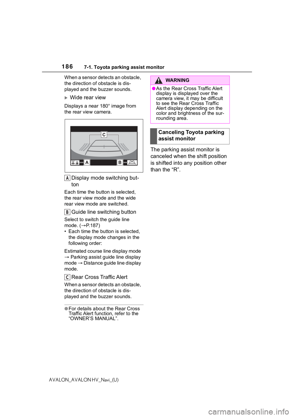 TOYOTA AVALON 2021 Accessories, Audio & Navigation (in English) 1867-1. Toyota parking assist monitor
AVALON_AVALON HV_Navi_(U)When a sensor detects an obstacle,
the direction of obstacle is dis-
played and the buzzer sounds.
Wide rear view
Displays a near
18 TOYOTA AVALON 2021 Accessories, Audio & Navigation (in English) 1867-1. Toyota parking assist monitor
AVALON_AVALON HV_Navi_(U)When a sensor detects an obstacle,
the direction of obstacle is dis-
played and the buzzer sounds.
Wide rear view
Displays a near
18