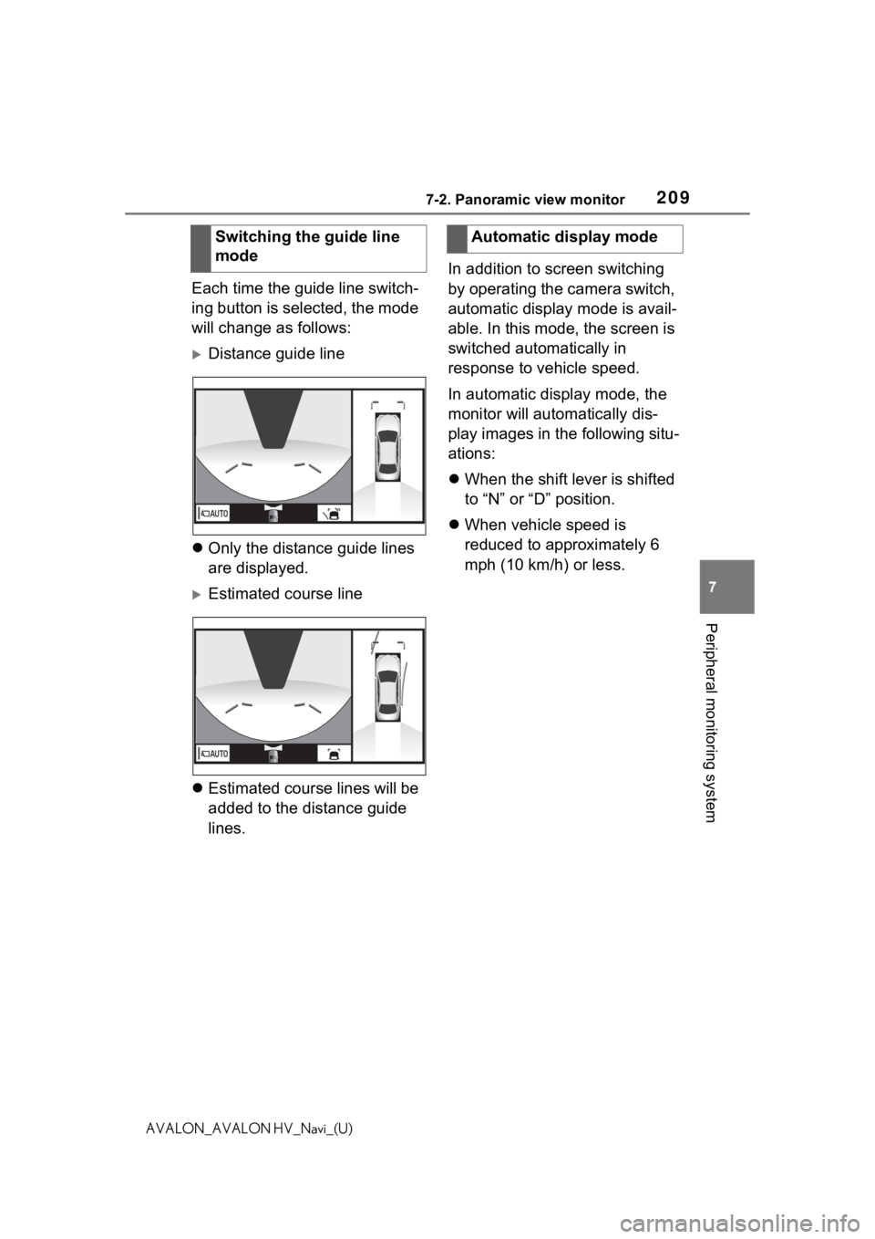 TOYOTA AVALON 2021 Accessories, Audio & Navigation (in English) 2097-2. Panoramic view monitor
7
Peripheral monitoring system
AVALON_AVALON HV_Navi_(U)
Each time the guide line switch-
ing button is selected, the mode
will change as follows:
Distance guide lin TOYOTA AVALON 2021 Accessories, Audio & Navigation (in English) 2097-2. Panoramic view monitor
7
Peripheral monitoring system
AVALON_AVALON HV_Navi_(U)
Each time the guide line switch-
ing button is selected, the mode
will change as follows:
Distance guide lin