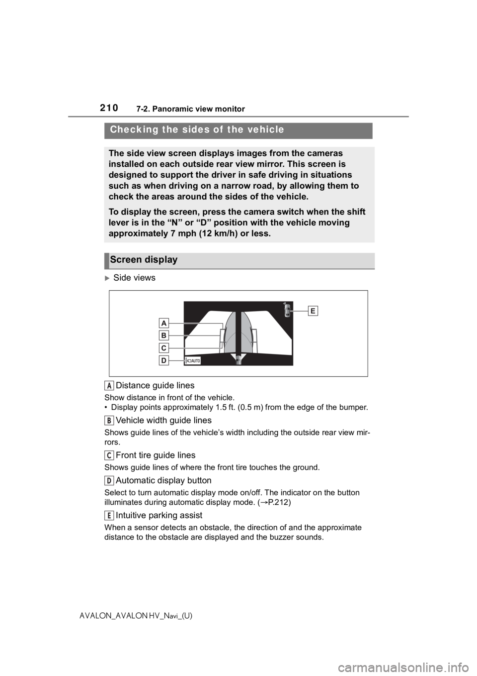 TOYOTA AVALON 2021 Accessories, Audio & Navigation (in English) 2107-2. Panoramic view monitor
AVALON_AVALON HV_Navi_(U)
Side views
Distance guide lines
Show distance in front of the vehicle.
• Display points approximately 1 .5 ft. (0.5 m) from the edge of t TOYOTA AVALON 2021 Accessories, Audio & Navigation (in English) 2107-2. Panoramic view monitor
AVALON_AVALON HV_Navi_(U)
Side views
Distance guide lines
Show distance in front of the vehicle.
• Display points approximately 1 .5 ft. (0.5 m) from the edge of t