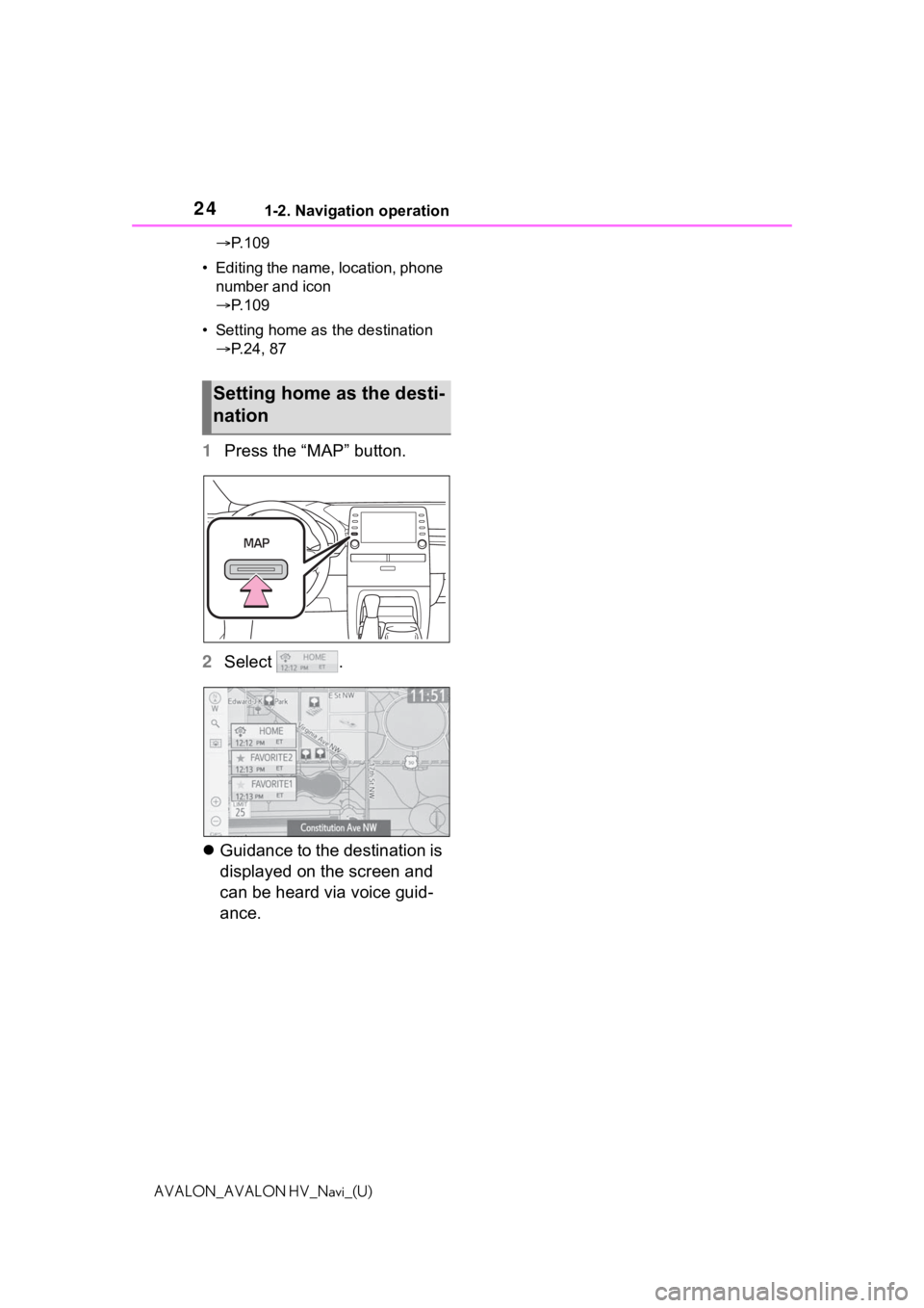 TOYOTA AVALON 2021 Accessories, Audio & Navigation (in English) 241-2. Navigation operation
AVALON_AVALON HV_Navi_(U)
P. 1 0 9
• Editing the name, location, phone number and icon
P. 1 0 9
• Setting home as the destination P.24, 87
1 Press the “M TOYOTA AVALON 2021 Accessories, Audio & Navigation (in English) 241-2. Navigation operation
AVALON_AVALON HV_Navi_(U)
P. 1 0 9
• Editing the name, location, phone number and icon
P. 1 0 9
• Setting home as the destination P.24, 87
1 Press the “M