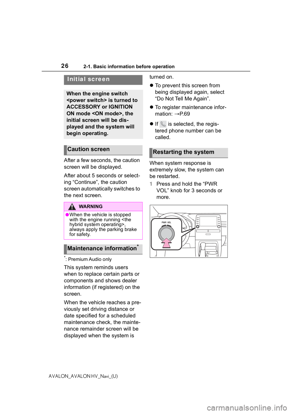 TOYOTA AVALON 2021 Accessories, Audio & Navigation (in English) 262-1. Basic information before operation
AVALON_AVALON HV_Navi_(U)
2-1.Basic information before operation
After a few seconds, the caution
screen will be displayed.
After about 5 seconds or select-
TOYOTA AVALON 2021 Accessories, Audio & Navigation (in English) 262-1. Basic information before operation
AVALON_AVALON HV_Navi_(U)
2-1.Basic information before operation
After a few seconds, the caution
screen will be displayed.
After about 5 seconds or select-