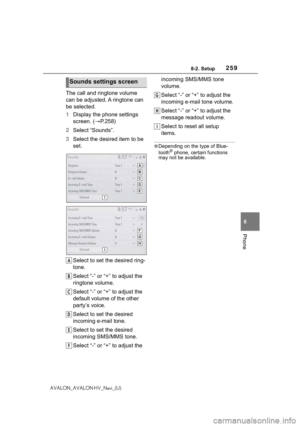 TOYOTA AVALON 2021 Accessories, Audio & Navigation (in English) 2598-2. Setup
8
Phone
AVALON_AVALON HV_Navi_(U)
The call and ringtone volume
can be adjusted. A ringtone can
be selected.
1Display the phone settings
screen. ( P.258)
2 Select “Sounds”.
3 Se TOYOTA AVALON 2021 Accessories, Audio & Navigation (in English) 2598-2. Setup
8
Phone
AVALON_AVALON HV_Navi_(U)
The call and ringtone volume
can be adjusted. A ringtone can
be selected.
1Display the phone settings
screen. ( P.258)
2 Select “Sounds”.
3 Se