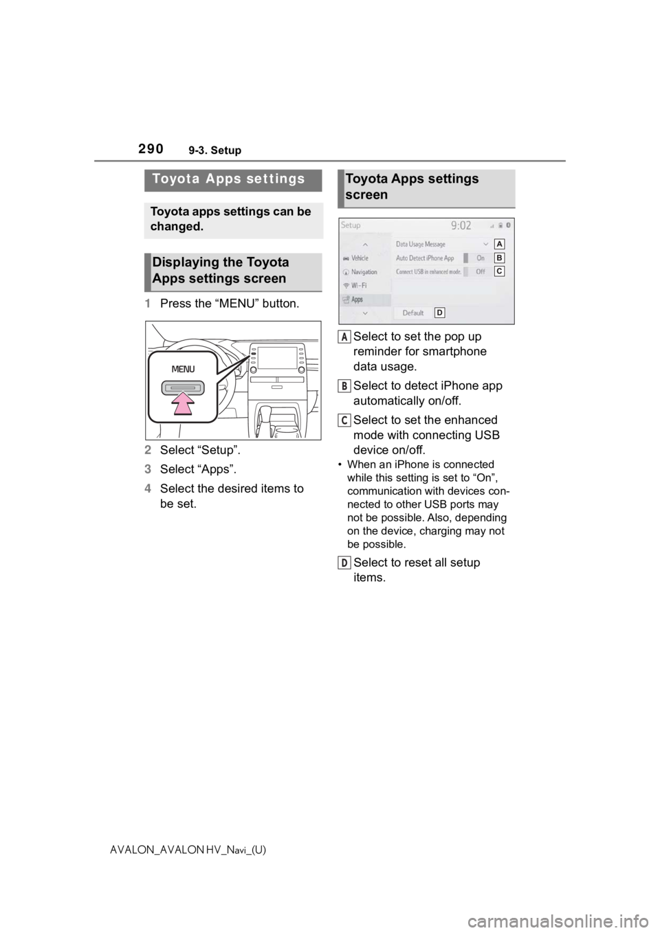 TOYOTA AVALON 2021 Accessories, Audio & Navigation (in English) 2909-3. Setup
AVALON_AVALON HV_Navi_(U)
9-3.Setup
1Press the “MENU” button.
2 Select “Setup”.
3 Select “Apps”.
4 Select the desired items to
be set. Select to set the pop up
reminder for TOYOTA AVALON 2021 Accessories, Audio & Navigation (in English) 2909-3. Setup
AVALON_AVALON HV_Navi_(U)
9-3.Setup
1Press the “MENU” button.
2 Select “Setup”.
3 Select “Apps”.
4 Select the desired items to
be set. Select to set the pop up
reminder for