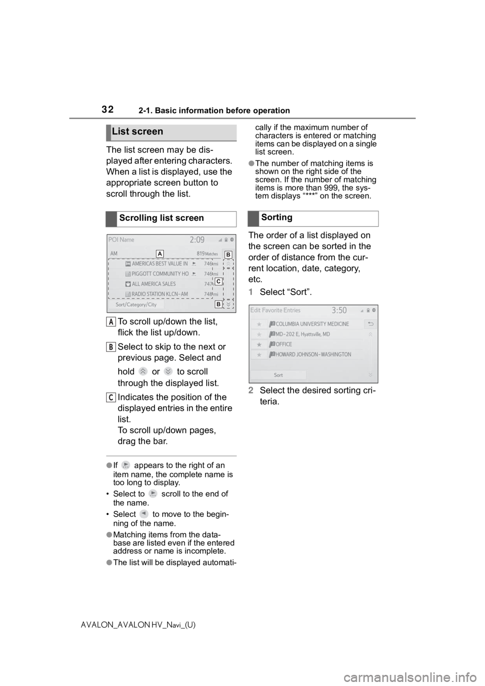 TOYOTA AVALON 2021  Accessories, Audio & Navigation (in English) 322-1. Basic information before operation
AVALON_AVALON HV_Navi_(U)
The list screen may be dis-
played after entering characters. 
When a list is displayed, use the 
appropriate screen button to 
scro