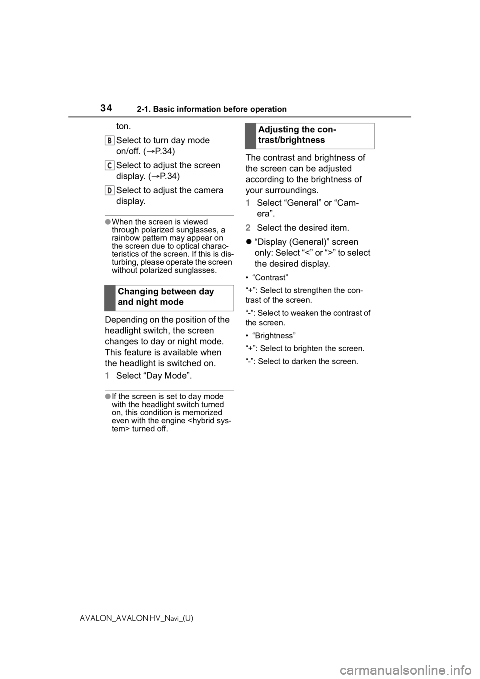 TOYOTA AVALON 2021  Accessories, Audio & Navigation (in English) 342-1. Basic information before operation
AVALON_AVALON HV_Navi_(U)
ton.
Select to turn day mode 
on/off. (P.34)
Select to adjust the screen 
display. ( P.34)
Select to adjust the camera 
displa